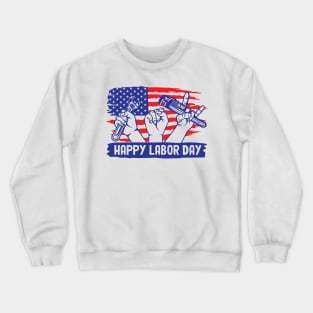 Happy Labor Day ! Crewneck Sweatshirt